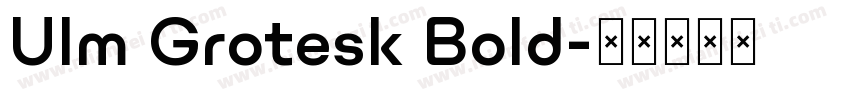 Ulm Grotesk Bold字体转换